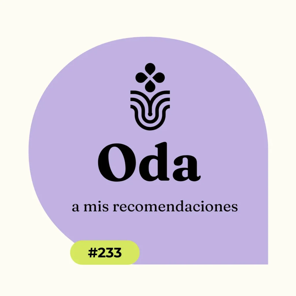 Oda a Mis recomendaciones #233