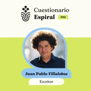 #153 «Cuestionario Espiral» Juan Pablo Villalobos