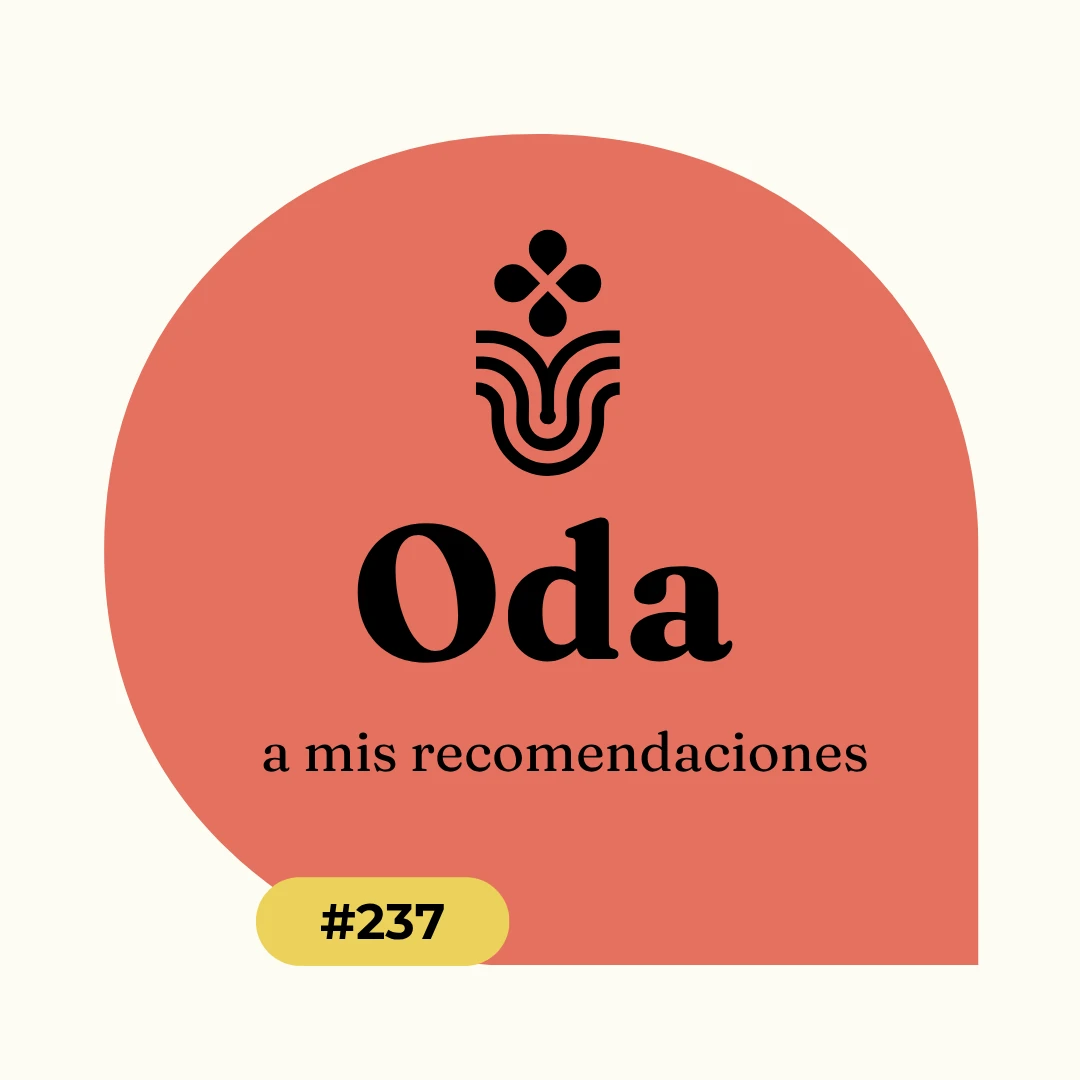 Oda a mis recomendaciones #237